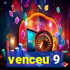 venceu 9